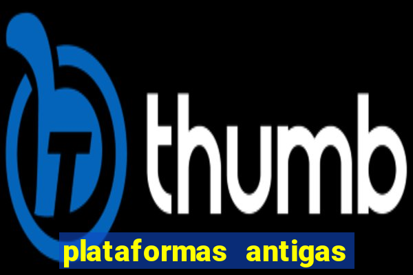 plataformas antigas de slots